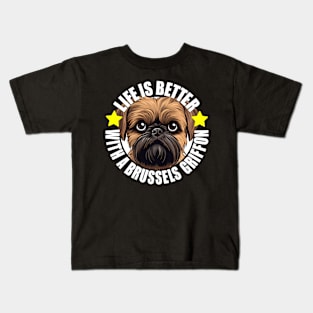 Brussels Griffon Life is Better With A Griffon Bruxellois Happy Puppy Kids T-Shirt